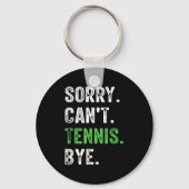 Sorry Can't Tennis Bye  Sleutelhanger (Voorkant)