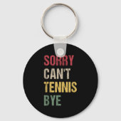 Sorry Can't Tennis Bye  Sleutelhanger (Voorkant)