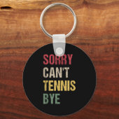 Sorry Can't Tennis Bye  Sleutelhanger (Voorkant)