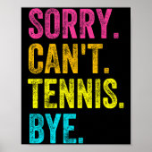 Sorry Can't Tennis Bye Teacher Student Funny Tenni Poster (Voorkant)