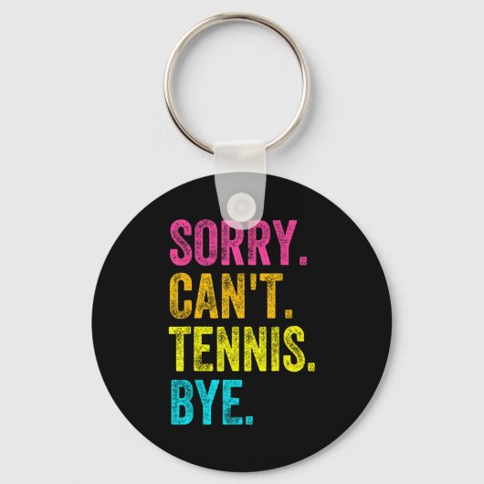 Sorry Can't Tennis Bye Teacher Student Funny Tenni Sleutelhanger (Voorkant)