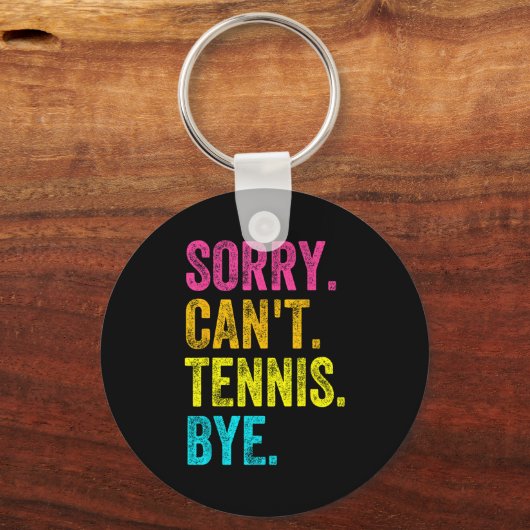 Sorry Can't Tennis Bye Teacher Student Funny Tenni Sleutelhanger (Voorkant)