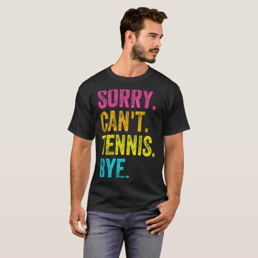 Sorry Can't Tennis Bye Teacher Student Funny Tenni T-shirt (Voorkant volledig)
