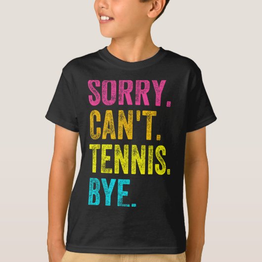 Sorry Can't Tennis Bye Teacher Student Funny Tenni T-shirt (Voorkant)
