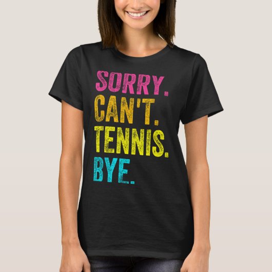 Sorry Can't Tennis Bye Teacher Student Funny Tenni T-shirt (Voorkant)