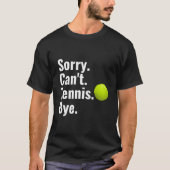 Sorry Can'T Tennis Bye Tennis T-shirt (Voorkant)
