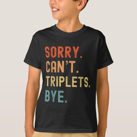Sorry Cant Triplets Bye Busy Tired Parents Toddler T-shirt (Voorkant)