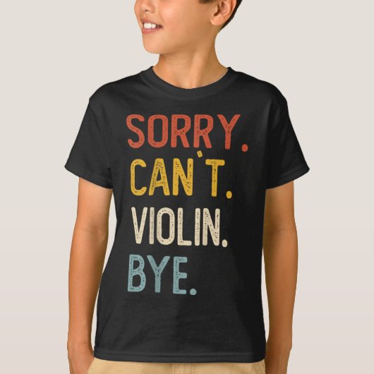 Sorry Can't Violin Bye Shirts Funny Violin Lovers  (Voorkant)
