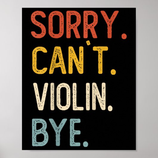 Sorry Can't Violin Bye Shirts Funny Violin Lovers Poster (Voorkant)