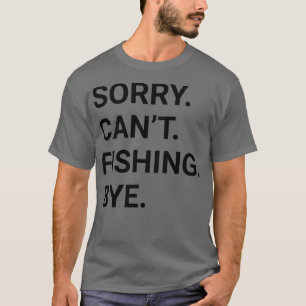 Sorry Cant VIST Dag Funny VISSEN 2 T-shirt