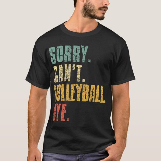 Sorry Cant Volleybal Bye Volleybal Gezegden T-shirt (Voorkant)