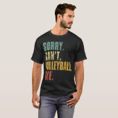 Sorry Cant Volleybal Bye Volleybal Gezegden T-shirt (Voorkant volledig)