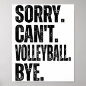Sorry Can't Volleyball Bye  Poster (Voorkant)