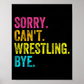 Sorry Can't Wrestling Bye Teacher Student Funny Wr Poster (Voorkant)