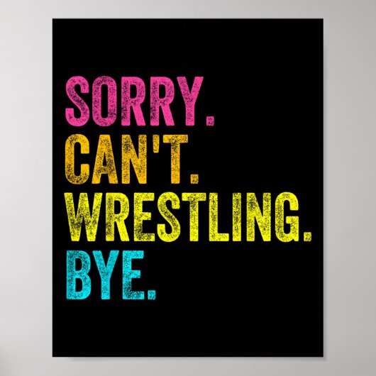 Sorry Can't Wrestling Bye Teacher Student Funny Wr Poster (Voorkant)