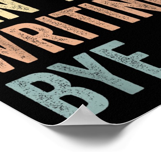 Sorry Can't Writing Bye Funny Writing Lovers  Poster (Hoek)