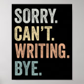 Sorry Can't Writing Bye Funny Writing Lovers  Poster (Voorkant)