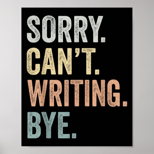 Sorry Can't Writing Bye Funny Writing Lovers  Poster (Voorkant)