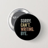 Sorry Can't Writing Bye Funny Writing Lovers  Ronde Button 5,7 Cm (Voorkant /achterkant)