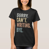 Sorry Can't Writing Bye Funny Writing Lovers  T-shirt (Voorkant)