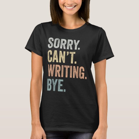Sorry Can't Writing Bye Funny Writing Lovers  T-shirt (Voorkant)