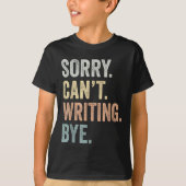 Sorry Can't Writing Bye Funny Writing Lovers  T-shirt (Voorkant)