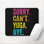 Sorry Can't Yoga Bye Teacher Student Funny Yoga Re Muismat (Met muis)
