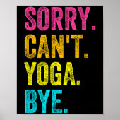 Sorry Can't Yoga Bye Teacher Student Funny Yoga Re Poster (Voorkant)