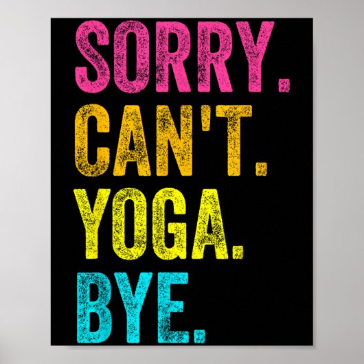 Sorry Can't Yoga Bye Teacher Student Funny Yoga Re Poster (Voorkant)