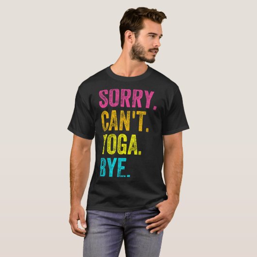 Sorry Can't Yoga Bye Teacher Student Funny Yoga Re T-shirt (Voorkant volledig)