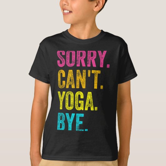 Sorry Can't Yoga Bye Teacher Student Funny Yoga Re T-shirt (Voorkant)