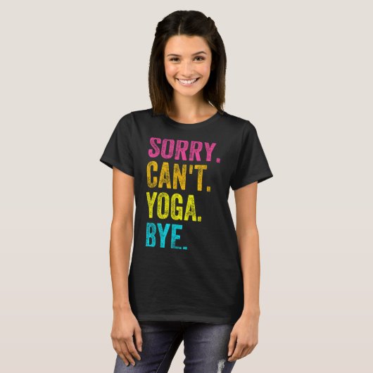 Sorry Can't Yoga Bye Teacher Student Funny Yoga Re T-shirt (Voorkant volledig)