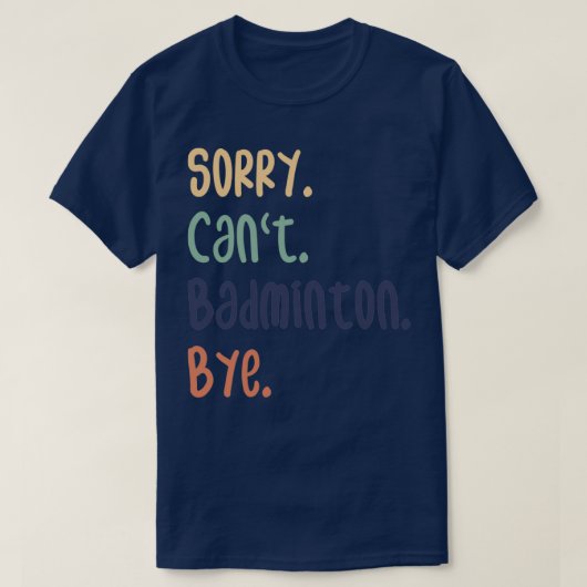 Sorry Canx27t Badminton Dag Funny Badminton Lovers T-shirt (Design voorkant)