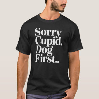 Sorry Cupido, de hond komt eerst Grappige hond lie T-shirt