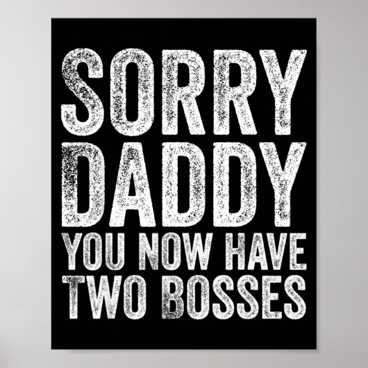 Sorry Daddy You Now Have Two Bosses Funny New Born Poster (Voorkant)