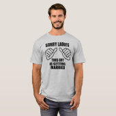 Sorry dames deze man gaat trouwen met bruidegom t-shirt (Voorkant volledig)