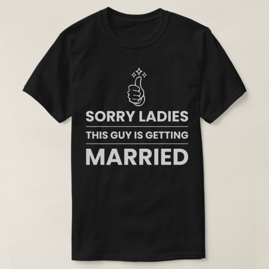 Sorry Dames Deze Man Gaat Trouwen T-shirt (Design voorkant)