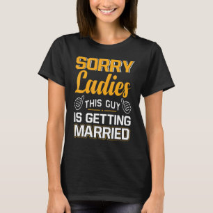 Sorry Dames Deze Man Is Jonggezellenfeest Bruidego T-shirt