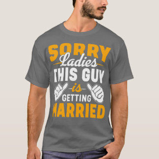 Sorry dames Funny Bachelor Party Mannen G T-shirt