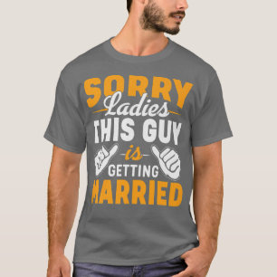 Sorry Dames Grappig Verlovingsfeest Jongensfeest M T-shirt