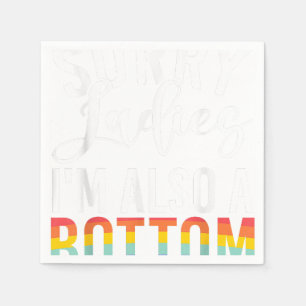 Sorry Dames im ook een Bottom Gay Servet