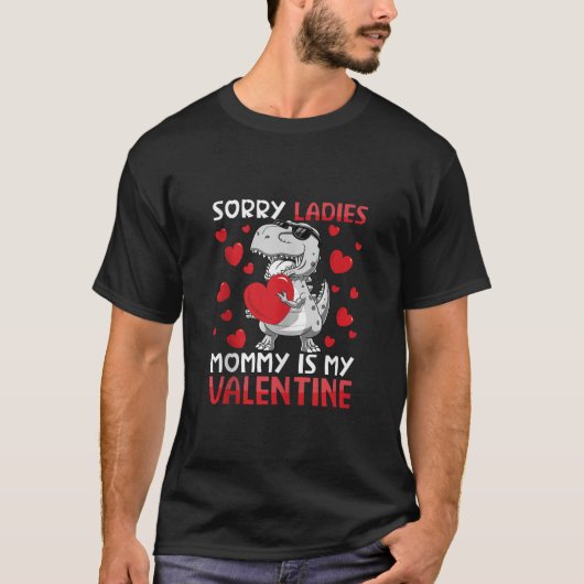 Sorry dames mama is mijn Valentijn Dinosaur T Rex T-shirt (Voorkant)