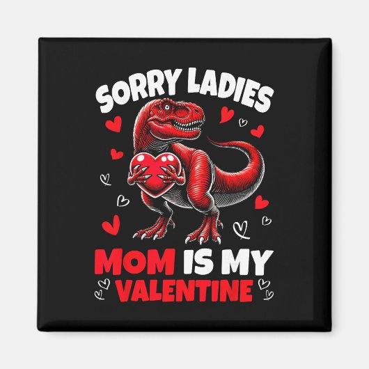 Sorry Dames Mama Is Mijn Valentijn Dinosaurius Vas Magneet (Voorkant)