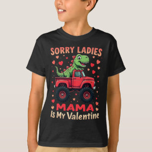 Sorry dames mama is mijn Valentijn dinosaurus truc T-shirt