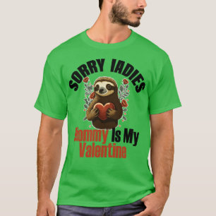 Sorry dames mama is mijn Valentijn luiaard valenti T-shirt
