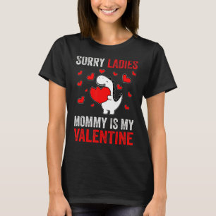 Sorry dames mama is mijn Valentijn Valentijnsdag T-shirt