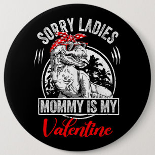 Sorry dames mama is mijn Valentijnse T Rex Dinosau Ronde Button 6,0 Cm