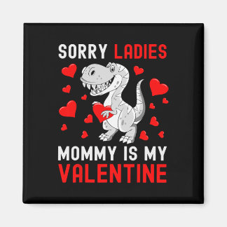 Sorry dames Mijn mama is mijn Valentijn Valentijns Magneet