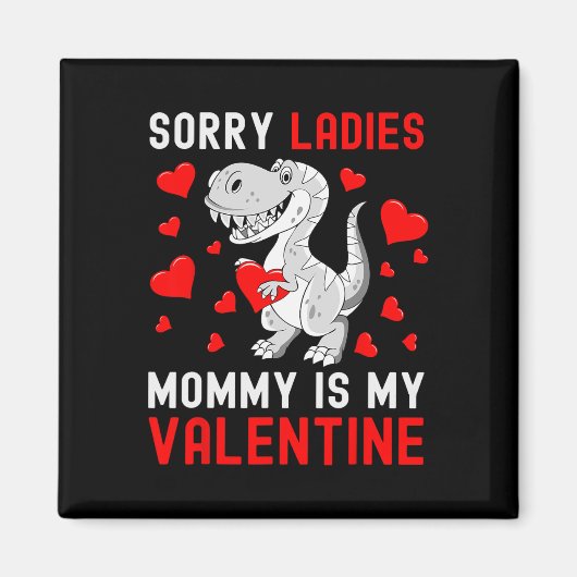 Sorry dames Mijn mama is mijn Valentijn Valentijns Magneet (Voorkant)