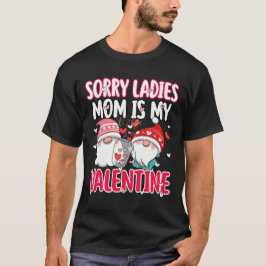 Sorry dames Mijn moeder is mijn Valentijn Funny Gi T-shirt